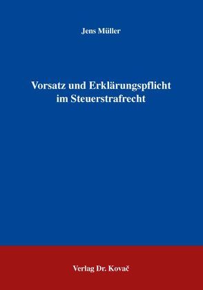 Vorsatz und Erklärungspflicht im Steuerstrafrecht von Mueller,  Jens