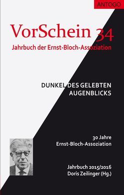 VorSchein 34 Jahrbuch 2015/2016 der Ernst-Bloch-Assoziation von Blumentritt,  Martin, Dietschy,  Beat, Hartmann,  Heiko, Hartmann,  Lukas, Klein,  Manfred, Küpper,  Martin, Robra,  Klaus, Schneider,  Volker, Turki,  Mohamed, Zeilinger,  Doris, Zilles,  Julia, Zimmermann,  Rainer E.