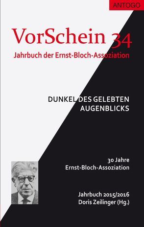 VorSchein 34 Jahrbuch 2015/2016 der Ernst-Bloch-Assoziation von Blumentritt,  Martin, Dietschy,  Beat, Hartmann,  Heiko, Hartmann,  Lukas, Klein,  Manfred, Küpper,  Martin, Robra,  Klaus, Schneider,  Volker, Turki,  Mohamed, Zeilinger,  Doris, Zilles,  Julia, Zimmermann,  Rainer E.