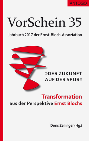 VorSchein 35 Jahrbuch 2017 der Ernst-Bloch-Assoziation von Arabatzis,  Stavros, Armanski,  Gerhard, Blumentritt,  Martin, Brand,  Ulrich, Dellheim,  Judith, Dietschy,  Beat, Klein,  Dieter, Küpper,  Martin, Müller,  Horst, Schlemm,  Annette, Schneider,  Volker, Zeilinger,  Doris, Zimmermann,  Rainer E.