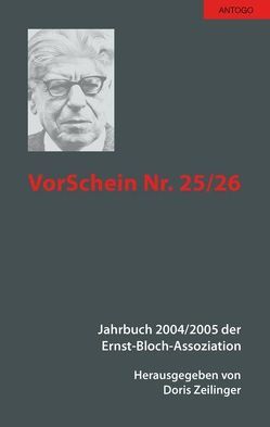 VorSchein Nr. 25/26. Jahrbuch 2004/2005 der Ernst-Bloch-Assoziation von Blumentritt,  Martin, Dibitonto,  Daria, Jeschke,  Lydia, Klauninger,  Bert, Morgenroth,  Claas, Nanni,  Matteo, Pape,  Helmut, Schlemm,  Annette, Schneider,  Volker, Solibakke,  Karl I, Trappe,  Ulrich P, Zeilinger,  Doris, Zudeick,  Peter