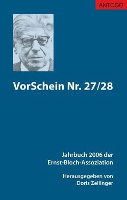 VorSchein Nr. 27/28. Jahrbuch 2006 der Ernst-Bloch-Assoziation von Bloch,  Jan R, Blumentritt,  Martin, Braun,  Anneliese, Braun,  Eberhard, Dietschy,  Beat, Enderwitz,  Ulrich, Jaeger,  Michael, Kebir,  Sabine, Robra,  Klaus, Schneider,  Volker, Zeilinger,  Doris, Zeller,  Christian