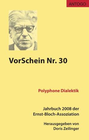 VorSchein Nr. 30. Jahrbuch 2008 der Ernst-Bloch-Assoziation von Arabatzis,  Stavros, Blumentritt,  Martin, Fuchs,  Christian, Fuchs-Kittowski,  Klaus, Holz,  Hans H, Hörz,  Herbert, Mazzini,  Silvia, Robra,  Klaus, Sandoval,  Marisol, Schlemm,  Annette, Schneider,  Volker, Zeilinger,  Doris, Zimmermann,  Rainer E.