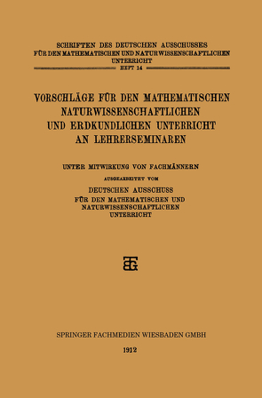 Vorschläge für den Mathematischen Naturwissenschaftlichen und Erdkundlichen Unterricht an Lehrerseminaren von Deutschen Ausschuss Fur den Mathematischen und