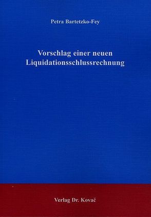 Vorschlag einer neune Liquidationsschlussrechnung von Bartetzko-Fey,  Petra