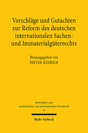 Vorschläge und Gutachten zur Reform des deutschen internationalen Sachen- und Immaterialgüterrechts von Henrich,  Dieter