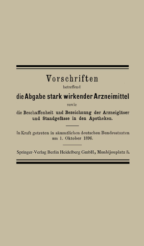 Vorschriften betreffend die Abgabe stark wirkender Arzneimittel sowie die Beschaffenheit und Bezeichnung der Arzneigläser und Standgefässe in den Apotheken von Julius Springer