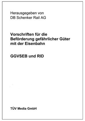 Vorschriften für die Beförderung gefährlicher Güter mit der Eisenbahn – GGVSEB und RID von DB Schenker Rail Deutschland AG