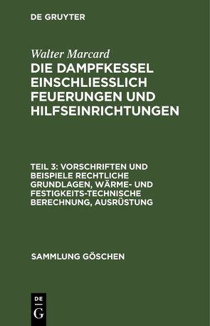 Walter Marcard: Die Dampfkessel einschliesslich Feuerungen und Hilfseinrichtungen / Vorschriften und Beispiele Rechtliche Grundlagen, wärme- und festigkeitstechnische Berechnung, Ausrüstung von Marcard,  Walter