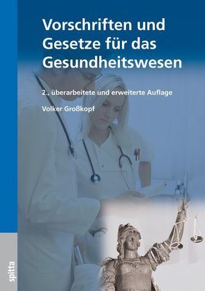 Vorschriften und Gesetze für das Gesundheitswesen von Großkopf,  Volker