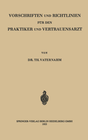 Vorschriften und Richtlinien für den Praktiker und Vertrauensarzt von Vaternahm,  Theodor