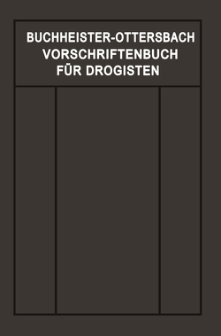 Vorschriftenbuch für Drogisten von Buchheister,  Gustav Adolf, Ottersbach,  Georg