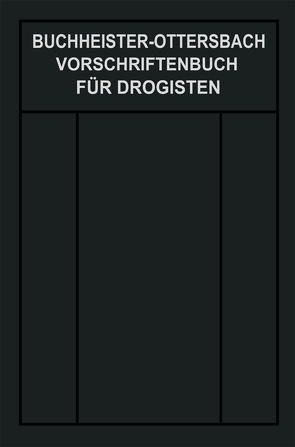 Vorschriftenbuch für Drogisten von Buchheister,  Gustav Adolf, Ottersbach,  Georg