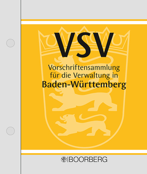 Vorschriftensammlung für die Verwaltung in Baden-Württemberg (VSV) von Ade,  Klaus, Beck,  Joachim, Drewello,  Hans-Jörg, Herre,  Andrea, Hesselbarth,  Thorsten, Majer,  Christian, Rauskala,  Iris, Steck,  Bernd, Zimmermann-Kreher,  Annette