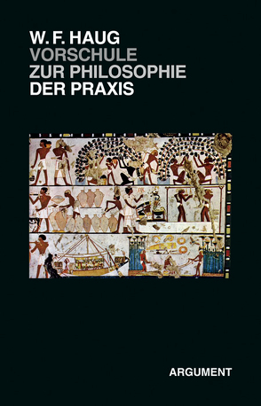 VorSchule zur Philosophie der Praxis von Haug,  Wolfgang Fritz