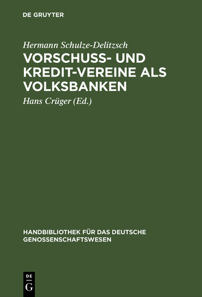 Vorschuss- und Kredit-Vereine als Volksbanken von Crueger,  Hans, Schulze-Delitzsch,  Hermann