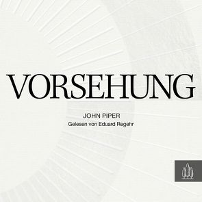 Vorsehung von Piper,  John, Regehr,  Eduard
