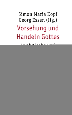 Vorsehung und Handeln Gottes von Amor,  Christoph J., Bernhardt,  Reinhold, Breul,  Martin, Büchner,  Christine, Essen,  Georg, Gasser,  Georg, Grössl,  Johannes, Hallensleben,  Barbara, Kopf,  Simon Maria, Niederbacher,  Bruno, Rosenhauer,  Sarah, Schärtl,  Thomas, Wintzek,  Oliver