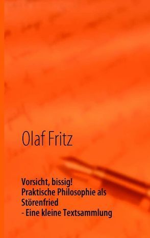 Vorsicht , bissig! Praktische Philosophie als Störenfried von Fritz,  Olaf