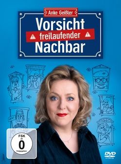 Vorsicht, freilaufender Nachbar von Geißler,  Anke