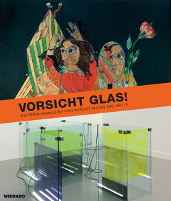 Vorsicht Glas! Hinterglasmalerei von August Macke bis heute von Husmeier-Schirlitz,  Uta, Salmen,  Brigitte, Zeman,  Bettina