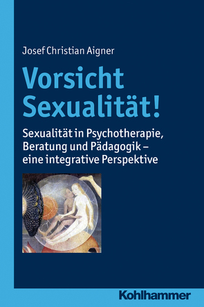 Vorsicht Sexualität! von Aigner,  Josef Christian