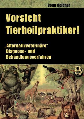 Vorsicht Tierheilpraktiker! von Goldner,  Colin