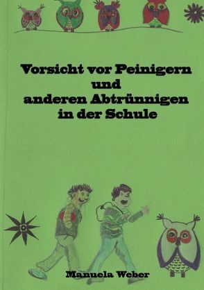 Vorsicht vor Peinigern und anderen Abtrünnigen in der Schule von Weber,  Manuela