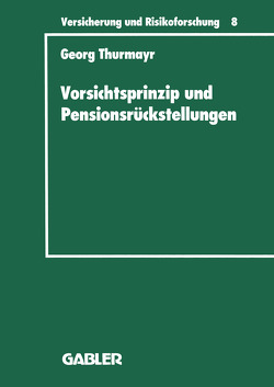 Vorsichtsprinzip und Pensionsrückstellungen von Thurmayr,  Georg