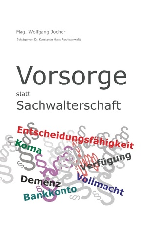 Vorsorge statt Sachwalterschaft von Haas,  Mag. Dr. Konstantin, Jocher,  Mag. Wolfgang