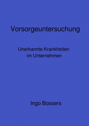 Vorsorgeuntersuchung von Bossers,  Ingo