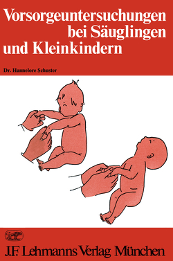 Vorsorgeuntersuchungen bei Säuglingen und Kleinkindern von Schuster,  H.