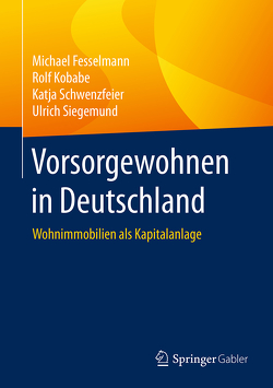 Vorsorgewohnen in Deutschland von Fesselmann,  Michael, Kobabe,  Rolf, Schwenzfeier,  Katja, Siegemund,  Ulrich