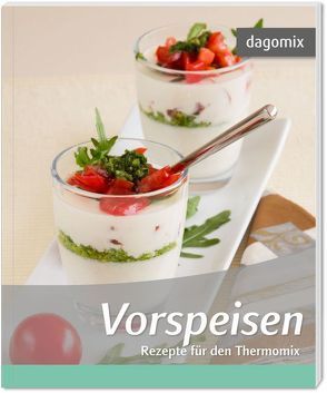 Vorspeisen Rezepte für den Thermomix von Dargewitz,  Andrea, Dargewitz,  Gabriele