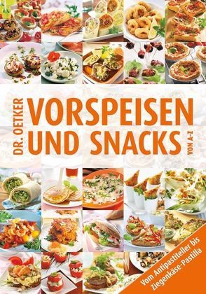 Vorspeisen und Snacks von A-Z von Dr. Oetker