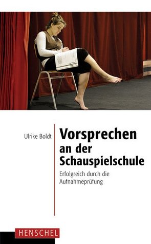 Vorsprechen an der Schauspielschule von Boldt,  Ulrike