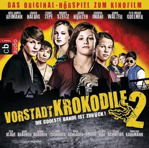 Vorstadtkrokodile 2 – Die coolste Bande ist zurück von Bär,  Dietmar, Ditter,  Christian, Ennever,  Neil, Halbig,  Fabian, Hürten,  David, Imani,  Javidan, Nusch,  Martin, Reimann,  Nick Romeo, Schrader,  Maria, Schweins,  Esther, Smudo, Steitz,  Manuel, Tepe,  Leonie, Tschirner,  Nora, Walter,  Robin