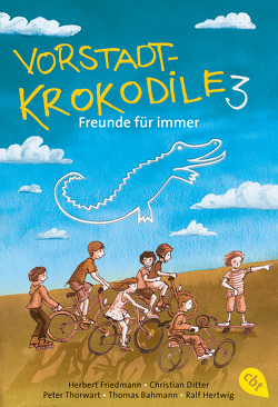 Vorstadtkrokodile 3 – Freunde für immer von Bahmann,  Thomas, Ditter,  Christian, Friedmann,  Herbert, Hertwig,  Ralf, Thorwarth,  Peter