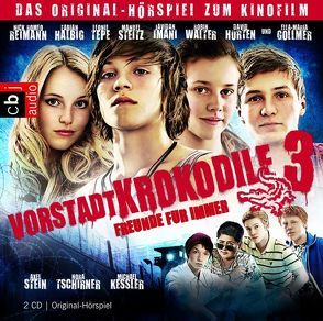 Vorstadtkrokodile 3 – Freunde für immer! von Baltscheit,  Martin, Diverse, Reimann,  Nick Romeo, Stein,  Axel, Tepe,  Leonie, Tschirner,  Nora