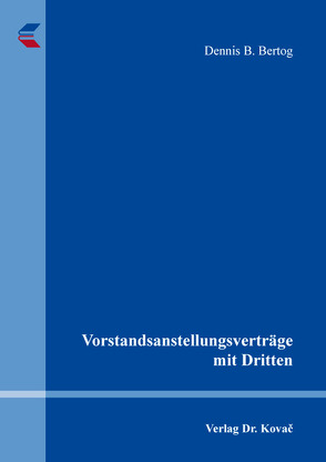 Vorstandsanstellungsverträge mit Dritten von Bertog,  Dennis B.