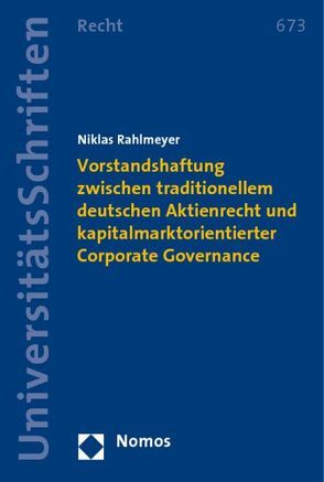 Vorstandshaftung zwischen traditionellem deutschen Aktienrecht und kapitalmarktorientierter Corporate Governance von Rahlmeyer,  Niklas