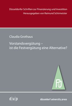 Vorstandsvergütung –ist die Festvergütung eine Alternative? von Grothaus,  Claudia