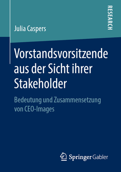 Vorstandsvorsitzende aus der Sicht ihrer Stakeholder von Caspers,  Julia