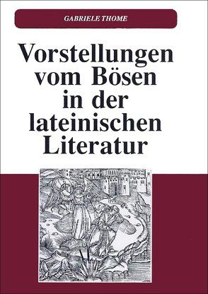 Vorstellungen vom Bösen in der lateinischen Literatur von Thome,  Gabriele