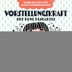 Vorstellungskraft mit René Descartes von Armitage,  Duane, McQuerry,  Maureen, Rosenthal,  Robin