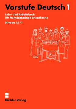 Vorstufe Deutsch 1 | Lehr- und Arbeitsbuch für fremdsprachige Erwachsene von Büchler,  Susanne, Helbling,  Gabriela, Willi,  Patrizia