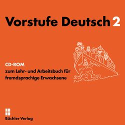 Vorstufe Deutsch 2 | CD-ROM A1.2 von Büchler,  Susanne, Hiltebrand,  Thomas