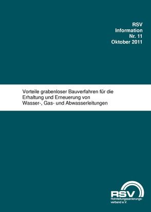 Vorteile grabenloser Bauverfahren für die Erhaltung und Erneuerung von Wasser-, Gas- und Abwasserleitungen von RSV e.V,  RSV