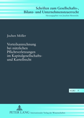 Vorteilsanrechnung bei nützlichen Pflichtverletzungen im Kapitalgesellschafts- und Kartellrecht von Möller,  Jochen