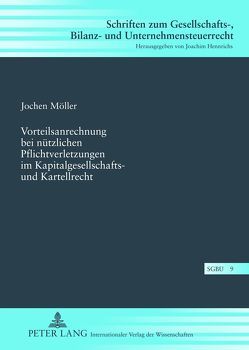 Vorteilsanrechnung bei nützlichen Pflichtverletzungen im Kapitalgesellschafts- und Kartellrecht von Möller,  Jochen